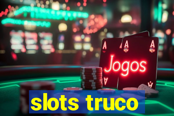 slots truco